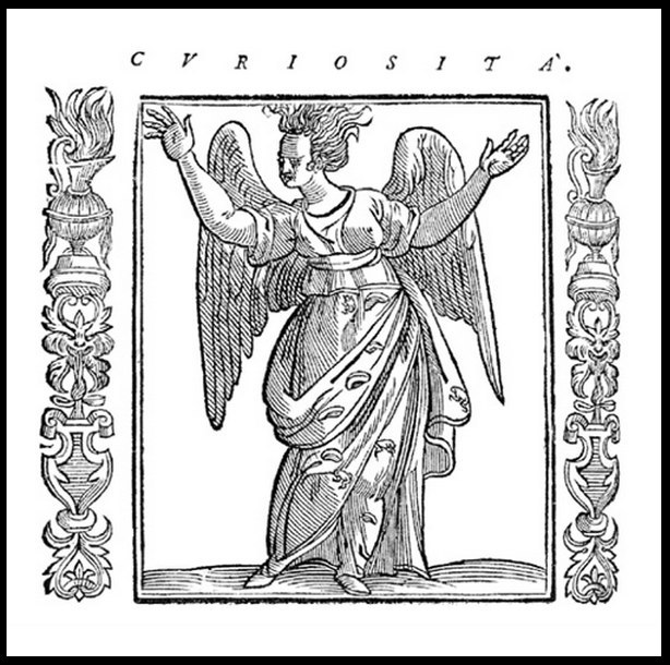 cvriosita - Cvriosita is the unbridled desire of those who seek to know more than they should.